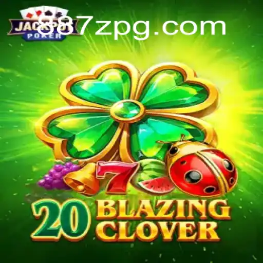 Introducing 20BlazingClover: A Thrilling Slots Game Powered by 887Z.COM